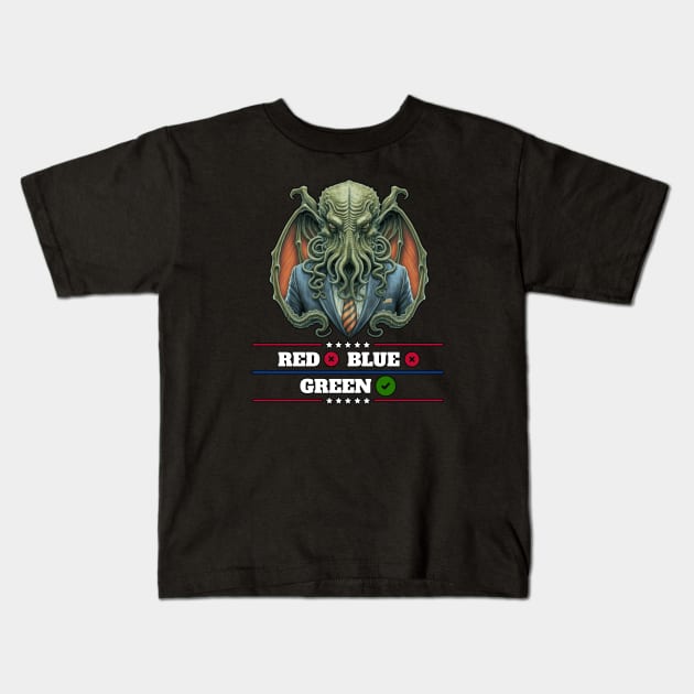 Cthulhu For President USA 2024 Election - Don't vote Red or Blue, Vote Green Kids T-Shirt by InfinityTone